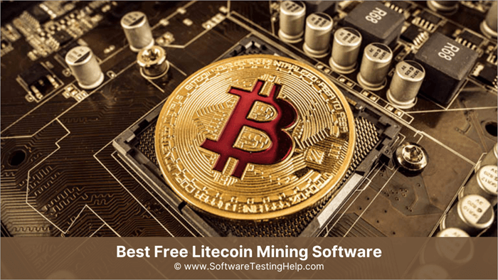 10 சிறந்த இலவச Litecoin Mining Software: LTC Miner In 2023